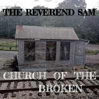 The Reverend Sam - Church of the Broken