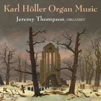 Jeremy Thompson - Karl Höller Organ Music