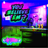 Up There - You Believe Em? (Explicit)