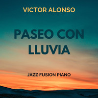 Víctor Alonso - PASEO CON LLUVIA ( Fusion Piono )