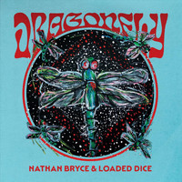 Nathan Bryce and Loaded Dice - Dragonfly