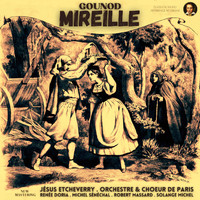 Jésus Etcheverry, Orchestre de Paris, Michel Sénéchal - Gounod: Mireille, Opera in five Acts by Jésus Etcheverry