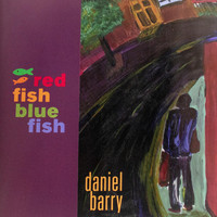 Daniel Barry - Red Fish Blue Fish