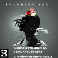 Reginald Wiseman, Sr. - Touching You (feat. Joy Alina)