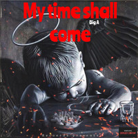 Biga - My Time Shall Come (Explicit)