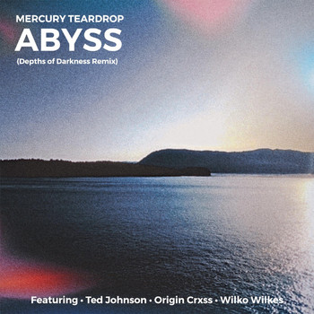 Mercury Teardrop - Abyss (Depths of Darkness Remix) [feat. Ted Johnson, Origin Crxss & Wilko Wilkes]