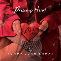 Tommy John Ehman - Precious Heart