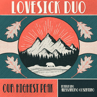 Lovesick Duo - Our Highest Peak (feat. Alessandro Cosentino)