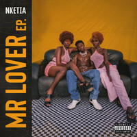 Nketia - Mr Lover - EP (Explicit)