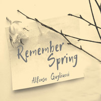 Alfonso Gugliucci - Remember Spring
