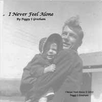 Peggy S Gresham - I Never Feel Alone