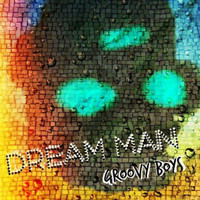 Groovy Boys - Dream Man