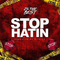 Js The Best - Stop Hatin