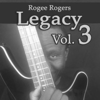 ROGEE ROGERS - Legacy, Vol. 3