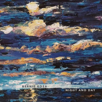 Bernie Rosa - Night and Day