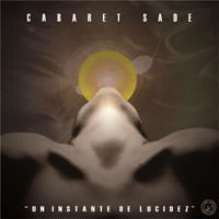 Cabaret Sade - Un Instante de Lucidez (En Vivo)