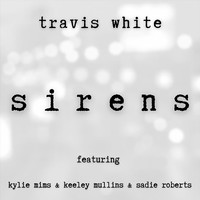 Travis White - Sirens