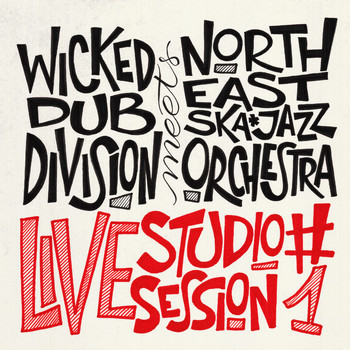North East Ska Jazz Orchestra & Wicked Dub Division - Wicked Dub Division Meets North East Ska Jazz Orchestra ((Live Studio Session #1))