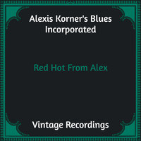 Alexis Korner's Blues Incorporated - Red Hot From Alex (Hq remastered)