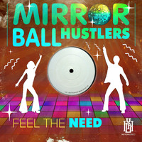 Mirror Ball Hustlers - Feel the Need