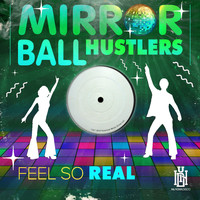 Mirror Ball Hustlers - Feel So Real