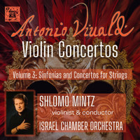 Shlomo Mintz & Israel Chamber Orchestra - Vivaldi: Violin Concertos, Vol. 3 - Sinfonias and Concertos for Strings