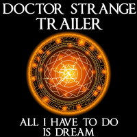 The Magic Time Travelers - Doctor Strange Trailer (All I Have To Do Is Dream)