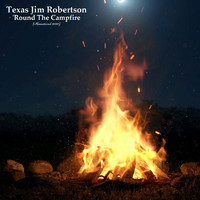 Texas Jim Robertson - 'Round The Campfire (Remastered 2022)