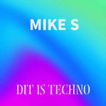 Mike S - Dit Is Techno