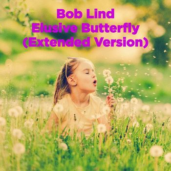 Bob Lind - Elusive Butterfly (Extended Version (Remastered))