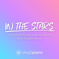 Sing2Piano - In The Stars (Originally Performed by Benson Boone) (Piano Karaoke Version)