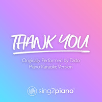 Sing2Piano - Thank You (Originally Performed by Dido) (Piano Karaoke Version)