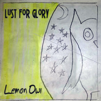 Lust for Glory - Lemon Owl