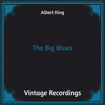 Albert King - The Big Blues (Hq remastered)