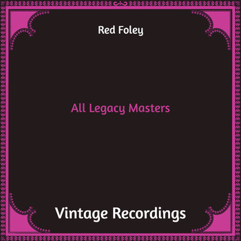 Red Foley - All Legacy Masters (Hq Remastered)