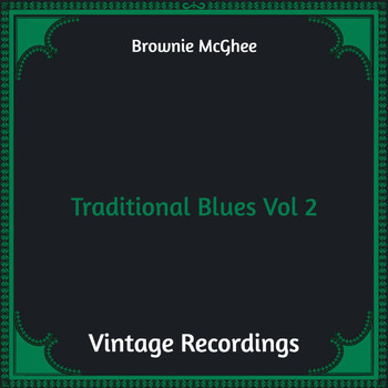 Brownie McGhee - Traditional Blues, Vol. 2 (Hq remastered [Explicit])