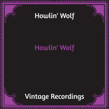 Howlin' Wolf - Howlin' Wolf (Hq Remastered [Explicit])