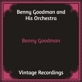 Benny Goodman and His Orchestra - Benny Goodman (Hq remastered)