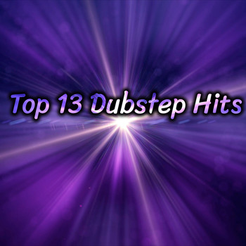 Various Artists - Top 13 Dubstep Hits (Explicit)