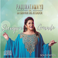 Paulina Tamayo - Siempre Grande... Solo Éxitos