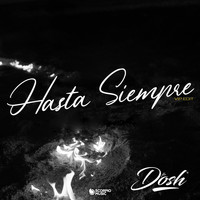 Dosh - Hasta Siempre (VIP Edit)