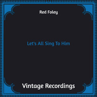 Red Foley - Let's All Sing To Him (Hq Remastered)