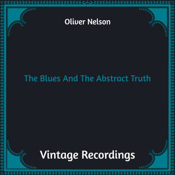 Oliver Nelson - The Blues And The Abstract Truth (Hq remastered)