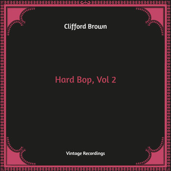 Clifford Brown - Hard Bop, Vol. 2 (Hq Remaster)