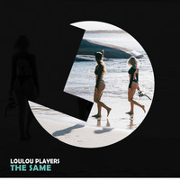 Loulou Players - The Same