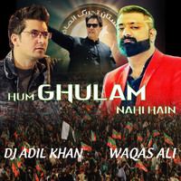Waqas Ali - Hum Ghulam Nahi Hain