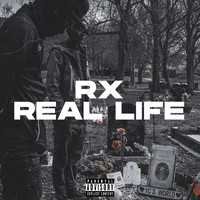 Rx - Real Life (Explicit)