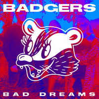 Badgers - Bad Dreams