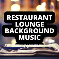 Restaurant Lounge Background Music - Would You Like to See the Dessert Menu?
