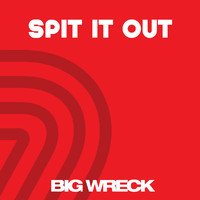 Big Wreck - Spit It Out